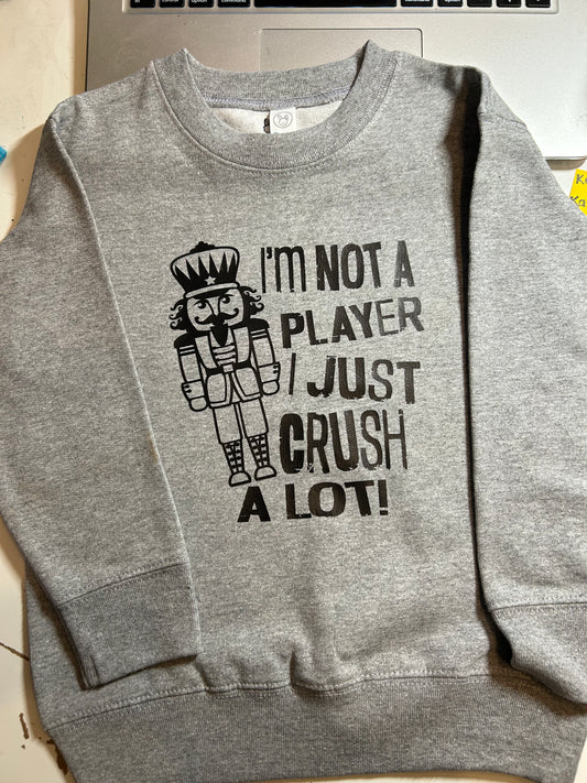 I'm not a Player, I just Crush A Lot!
